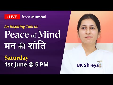 Peace of Mind (मन की शांति) | BK Shreya | Live from Mumbai