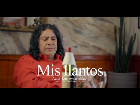 Mis Llantos - Luis Ayvar Alfaro (video oficial)