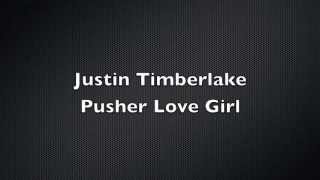 Justin Timberlake - Pusher Love Girl with Lyrics