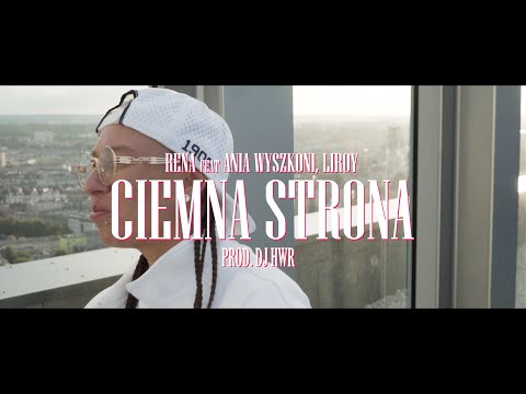 Rena ft. Anna Wyszkoni, Liroy-CIEMNA STRONA prod. Dj HWR (OFFICIAL VIDEO)