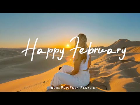 Happy February ☕ Chill Music for Good Vibes & Positive Energy | Indie/Pop/Folk/Acoustic Playlist