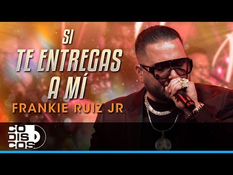 Si Te Entregas A Mí, Frankie Ruiz Jr - En Vivo