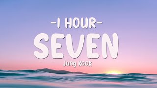 [1 HOUR]Jung Kook (정국) - Seven (Lyrics) Ft. Latto