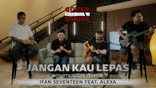 ALEXA FT IFAN SEVENTEEN - JANGAN KAU LEPAS | COWIS #38 (Cover Version)