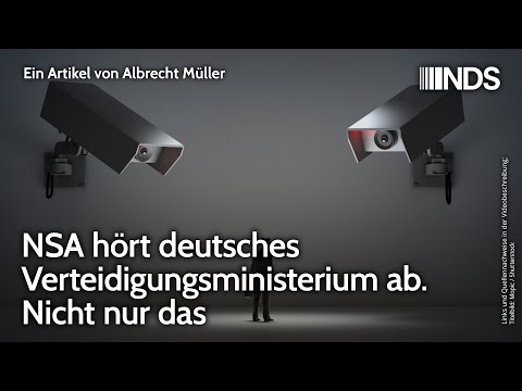 NSA hört deutsches Verteidigungsministerium ab. Nicht nur das | Albrecht Müller | NDS-Podcast