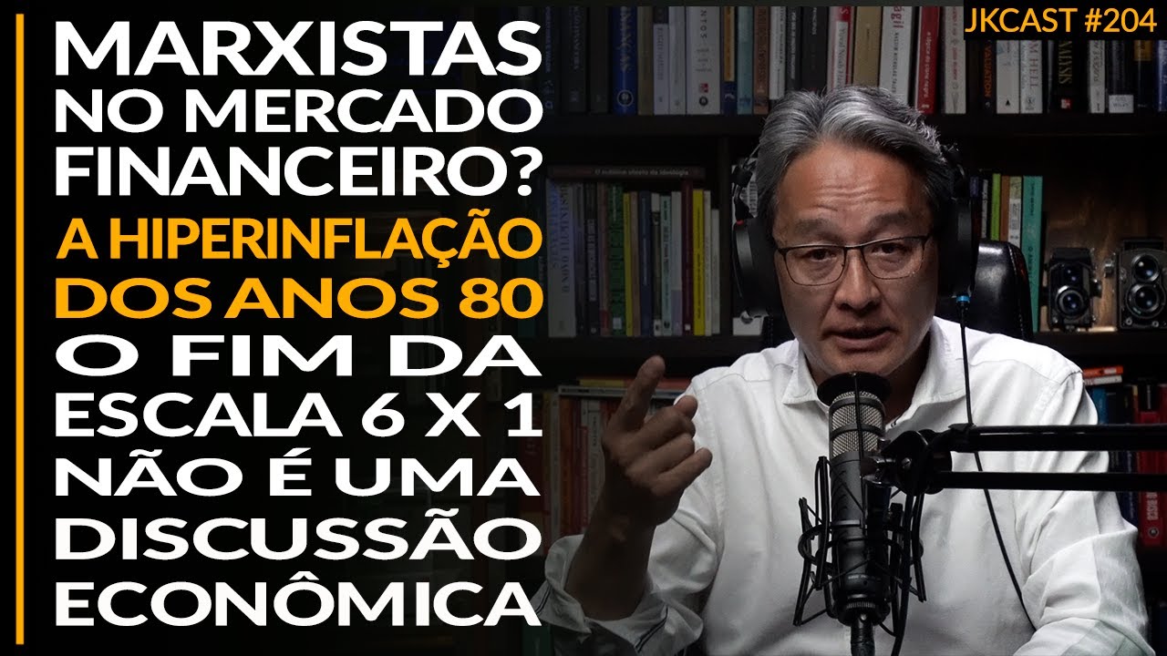 O FIM da Escala 6X1 Não é uma Discussão Econômica, Marxistas no Mercado Financeiro - JK Cast #204
