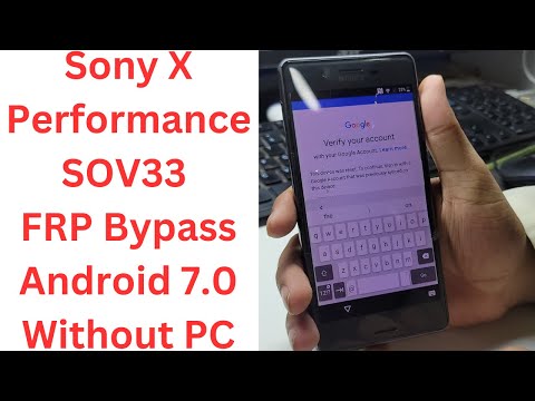 Sony X Performance SOV33 FRP Bypass Android 7.0 Without PC - sony sov33 frp bypass
