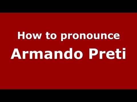 How to pronounce Armando Preti (Italian/Italy)  - PronounceNames.com