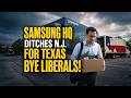 Samsung leaving Dem Run NJ for Conservative Pro Business Texas, 9 months after opening new HQ