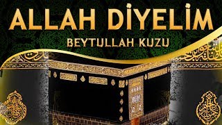 İlahi - Gel Ey Mü'min Gel, ALLAH Diyelim, Gelmeden Ecel, ALLAH Diyelim - Beytullah Kuzu