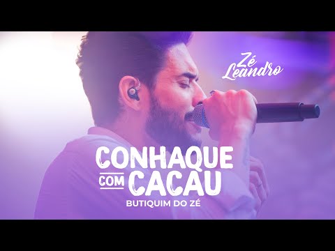 Zé Leandro - Conhaque Com Cacau [Butiquim do Zé]