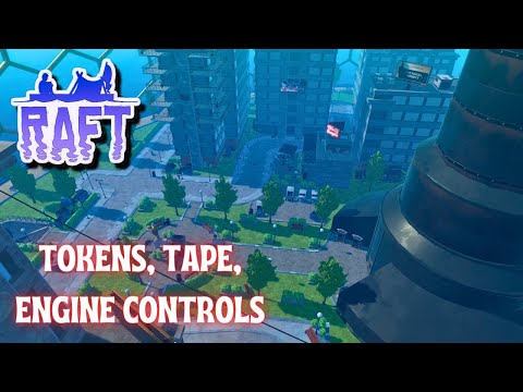 Tokens, Tape  & Engine Controls. | Raft Gameplay EP23 2023