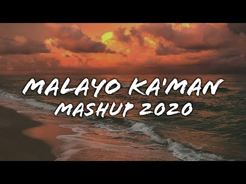 Malayo Ka'Man - MASHUP (Lyrics)