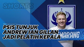 Bukan Bojan Hodak, PSIS Semarang Akhrinya Tunjuk Andrew Ian Gillan Sebagai Pelatih Kepala Terbaru