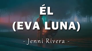 Jenni Rivera - Él (Eva Luna) - Letra