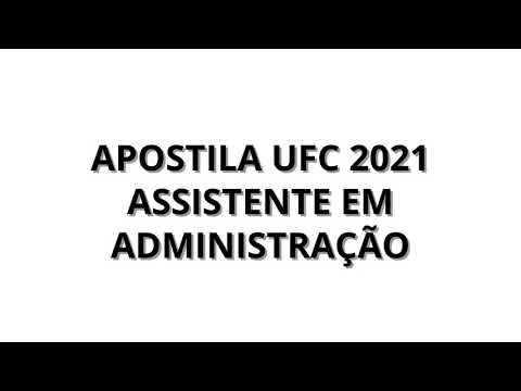 APOSTILA UFC 2021 ASSISTENTE EM ADMINISTRAÇÃO