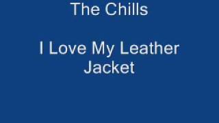 The Chills - I Love My Leather Jacket