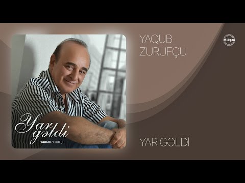 Yaqub Zurufçu — Yar Gəldi