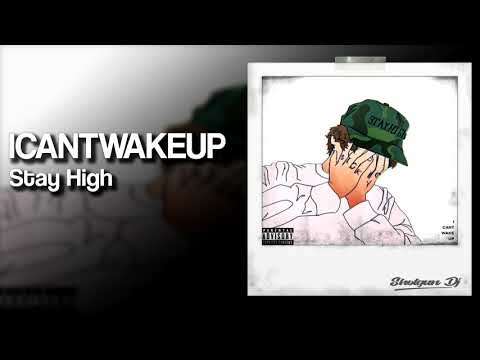 ICANTWAKEUP - Stay High (Prod. Sogimura)