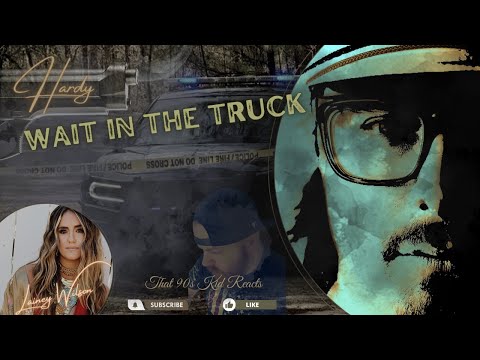 [That 90s Kid Reacts] Hardy feat Lainey Wilson - Wait in the truck