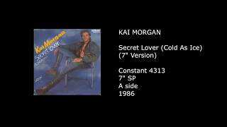 KAI MORGAN - Secret Lover (Cold As Ice) (7'' Version) - 1986
