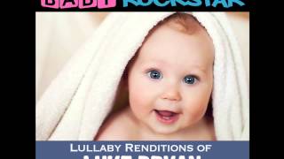 We Run This Town - Music from Baby Rockstar's Lullaby Renditions of Luke Bryan - Crash My Party