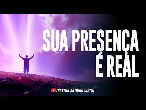 SUA PRESENÇA É REAL (com letra) - Louvor e Adoração Pastor Antônio Cirilo
