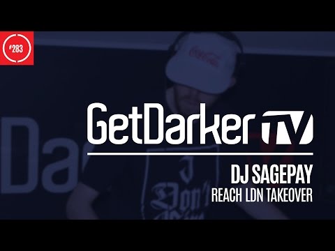 DJ SagePay - GetDarkerTV 283 [Reach LDN Takeover]