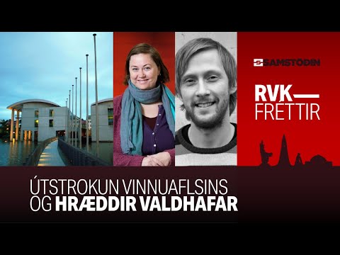 Reykjavíkurfréttir – Útstrokun vinnuaflsins og hræddir valdhafar