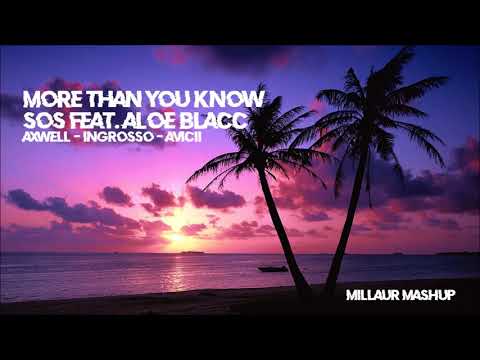 Axwell Λ Ingrosso x Avicii feat. Aloe Blacc - More Than You Know x SOS - (Millaur Mashup)
