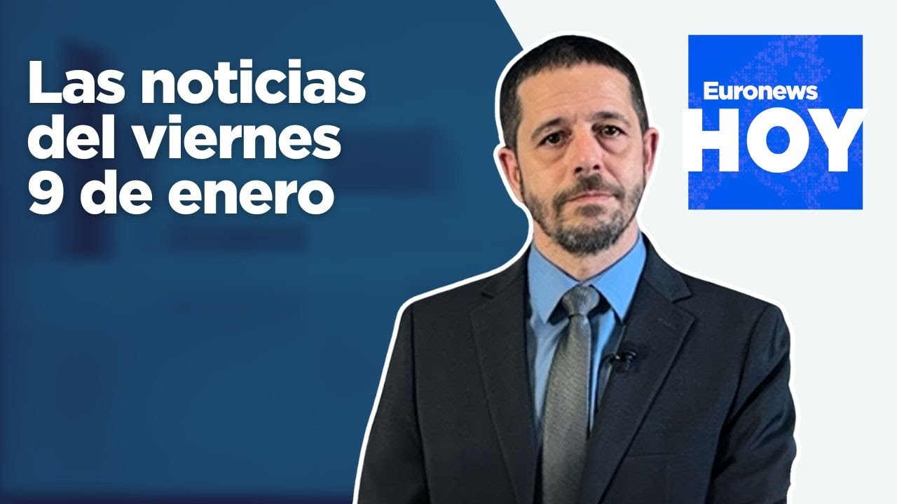 EURONEWS HOY | Las noticias del viernes 9 de enero: Venezuela comienza a liberar a presos políticos