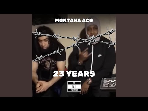 MONTANA ACG - 23 YEARS (JAIL FREESTYLE)