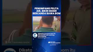 Penumpang Pelita Air Bikin Geger Seisi Pesawat hingga Delay, Bercanda Bawa Bom