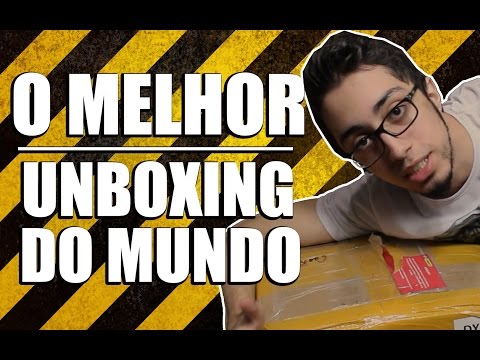 O MELHOR UNBOXING DO MUNDO