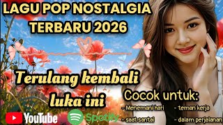 Download lagu LAGU POP NOSTALGIA INDONESIA TERBARU 2026🥀 TERULANG KEMBALI LUKA INI  mp3