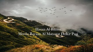 Download lagu Hasan Al Banna Merdu Bacaan Al Matsurat Dzikir Pagi mp3 Download lagu Hasan Al Banna Merdu Bacaan Al Matsurat Dzikir Pagi mp3