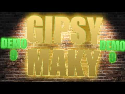 GIPSY MAKY DEMO 9 - JILORO