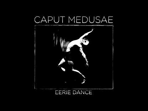 Caput Medusae - Eerie Dance (Official Audio)