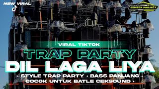 Download lagu DJ DIL LAGA LIYA | STYLE TRAP PARTY BASS PANJANG • COCOK UNTUK BATTLE ATAU CECKSOUND mp3