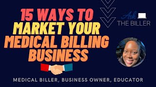 15 Ways To Market Your Medical Billing Business!