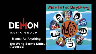 Mental As Anything - The World Seems Difficult (Acoustic)
