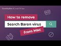 How to remove Search Baron virus from Mac