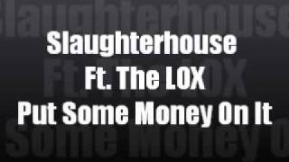 Slaughterhouse Ft. The LOX - Put Some Money On It