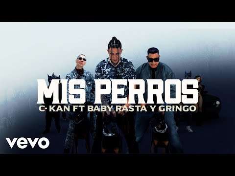 C-Kan, Baby Rasta y Gringo - Mis perros (Video Oficial)
