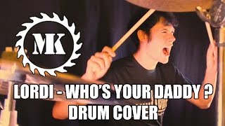 LORDI - Who&#39;s your Daddy ? - Drum Cover by Mr.Killjoy