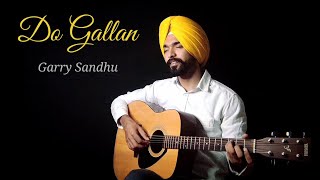 Do Gallan - Garry Sandhu | Cover | Let&#39;s talk | Anmol Dhandra