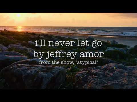 from the show, "atypical": i'll never let go - jeffrey amor