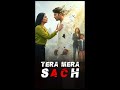 Tera Mera Sach