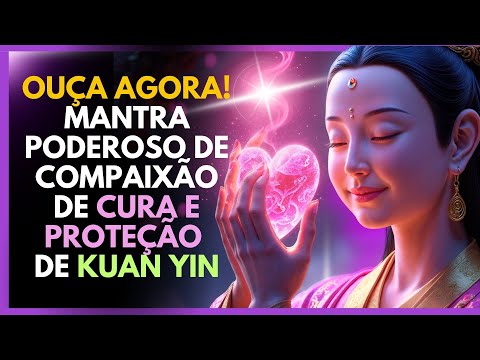 🌸 Mantra Mágico de Kuan Yin para Cura e Proteção – Ouça e Sinta a Transformação AGORA!