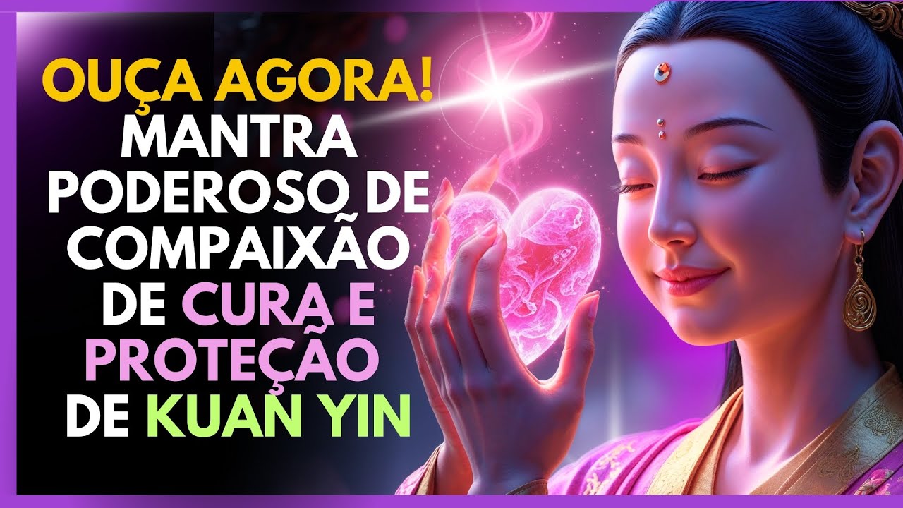 🌸 Mantra Mágico de Kuan Yin para Cura e Proteção – Ouça e Sinta a Transformação AGORA!